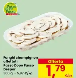 Despar Funghi champignon affettati Passo Dopo Passo Despar offerta