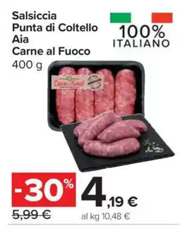 Carrefour Salsiccia Punta di Coltello Aia Carne al Fuoco offerta