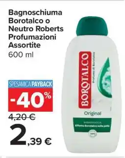 Carrefour Bagnoschiuma Borotalco o Neutro Roberts Profumazioni Assortite offerta