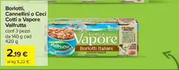 Carrefour Borlotti, Cannellini o Ceci Cotti a Vapore Valfrutta offerta