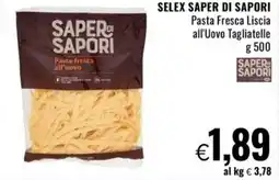 Famila SELEX SAPER DI SAPORI Pasta Fresca Liscia offerta