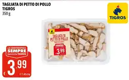 Tigros Tagliata di petto di pollo TIGROS offerta