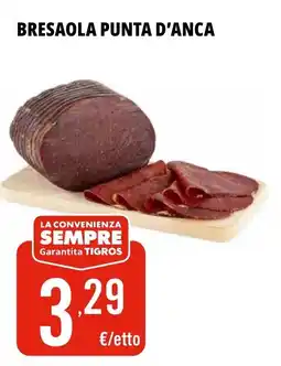 Tigros Bresaola punta d'anca offerta