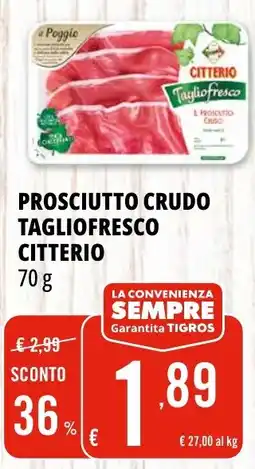 Tigros Prosciutto crudo tagliofresco CITTERIO offerta