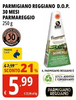 Tigros Parmigiano reggiano d.o.p. 30 mesi PARMAREGGIO offerta