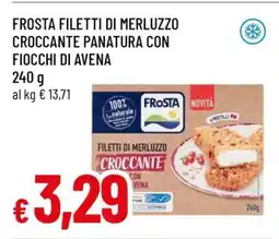 Famila FROSTA Filetti di Merluzzo Croccante Panatura con Fiocchi di Avena offerta