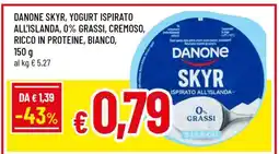 Famila DANONE SKYR, YOGURT ISPIRATO ALL'ISLANDA, 0% GRASSI, CREMOSO, RICCO IN PROTEINE, BIANCO offerta
