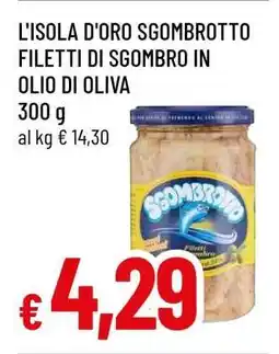 Famila L'ISOLA D'ORO SGOMBROTTO FILETTI DI SGOMBRO IN OLIO DI OLIVA offerta