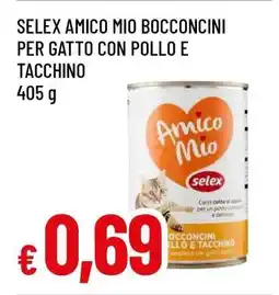 Famila SELEX AMICO MIO BOCCONCINI PER GATTO CON POLLO E TACCHINO offerta