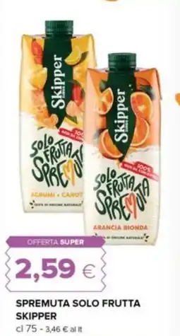 Oasi Spremuta solo frutta SKIPPER offerta