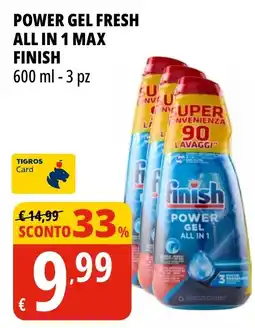 Tigros Power gel fresh all in 1 max FINISH offerta