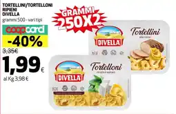 Ipercoop Tortellini/tortelloni ripieni DIVELLA offerta