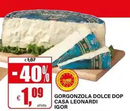 Il Gigante Gorgonzola dolce dop CASA LEONARDI IGOR offerta