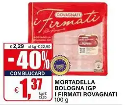 Il Gigante Mortadella bologna igp i firmati ROVAGNATI offerta