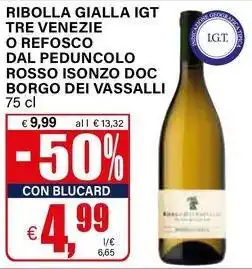 Il Gigante Ribolla gialla igt tre venezie o refosco dal peduncolo rosso isonzo doc BORGO DEI VASSALLI offerta