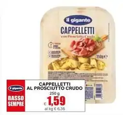 Il Gigante il gigante Cappelletti al prosciutto crudo offerta