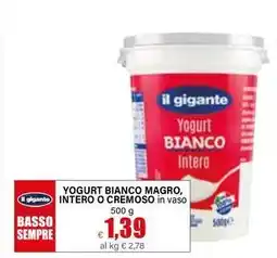 Il Gigante il gigante Yogurt bianco magro, intero o cremoso offerta