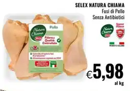 Famila Superstore SELEX NATURA CHIAMA Fusi di Pollo Senza Antibiotici offerta