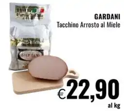 Famila Superstore GARDANI Tacchino Arrosto al Miele offerta