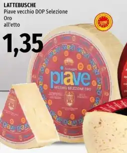 Famila Market LATTEBUSCHE Piave vecchio DOP Selezione Oro offerta
