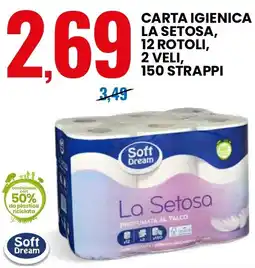 Eurospin Carta igienica la setosa, 12 rotoli, 2 veli, 150 strappi Soft Dream offerta