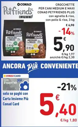 Spazio Conad Crocchette per cani medium e maxi conad PETFRIENDS PLUS offerta