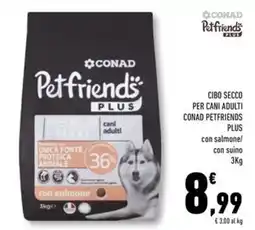 Conad Superstore Cibo secco per cani adulti CONAD PETFRIENDS PLUS offerta