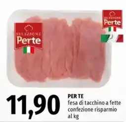 Famila PER TE fesa di tacchino a fette confezione risparmio al kg offerta