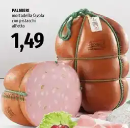 Famila PALMIERI mortadella favola con pistacchi all'etto offerta