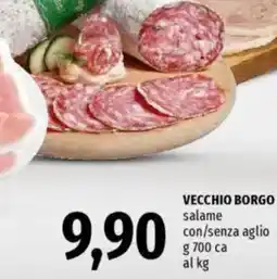 Famila VECCHIO BORGO salame con/senza aglio ca offerta