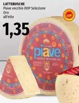 Famila LATTEBUSCHE Piave vecchio DOP Selezione Oro all'etto offerta