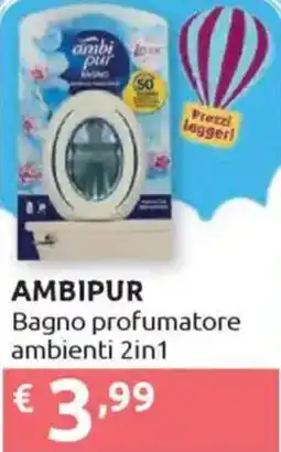 Ipersoap AMBIPUR Bagno profumatore ambienti 2in1 offerta