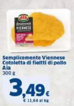 Sigma Semplicemente Viennese Cotoletta di fieltti di pollo Aia offerta