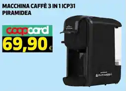 Ipercoop Macchina caffè 3 IN 1 ICP31 PIRAMIDEA offerta