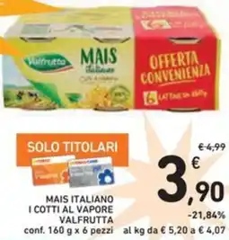 Spazio Conad Mais italiano i cotti al vapore VALFRUTTA offerta