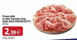 Docks Cash&Carry Prosciutto di San Daniele Dop SAN DAN PROSCIUTTI offerta
