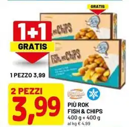 DPiù PIÙ ROK fish & chips offerta