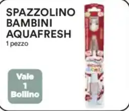 Ipercoop Spazzolino bambini AQUAFRESH offerta