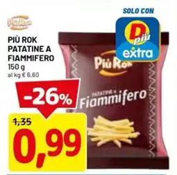 DPiù PIÙ ROK Patatine a fiammifero offerta