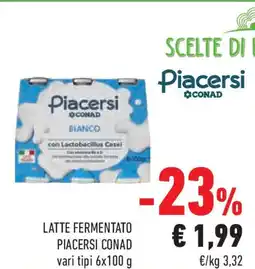 Conad Superstore Latte fermentato PIACERSI CONAD offerta