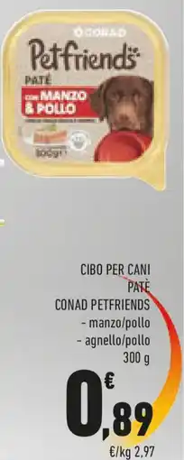 Conad Cibo per cani paté CONAD PETFRIENDS manzo/pollo agnello/pollo offerta