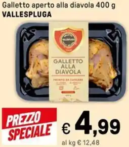 Iper La Grande Galletto aperto alla diavola VALLESPLUGA offerta