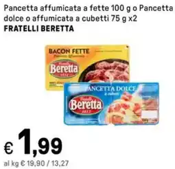 Iper La Grande Pancetta affumicata a fette 100 g o Pancetta dolce o affumicata a cubetti FRATELLI BERETTA offerta