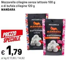 Iper La Grande Mozzarella ciliegine senza lattosio o di bufala ciliegine MANDARA offerta