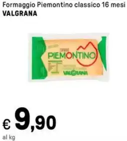 Iper La Grande Formaggio Piemontino classico 16 mesi VALGRANA offerta