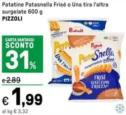 Iper La Grande Patatine Patasnella Frisé o Una tira l'altra surgelate PIZZOLI offerta