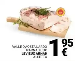 Supermercati Gulliver Valle d'aosta lardo d'arnad dop LEVIEUX ARNAD all'etto offerta