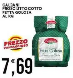 Vantaggio Cash&Carry Galbani prosciutto cotto fetta golosa al kg offerta