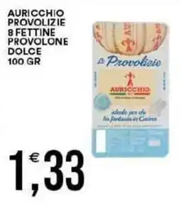 Vantaggio Cash&Carry Auricchio provolizie 8 fettine provolone dolce offerta