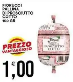 Vantaggio Cash&Carry Fiorucci pallina di prosciutto cotto offerta